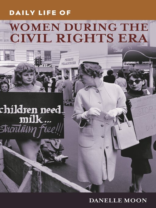 Title details for Daily Life of Women during the Civil Rights Era by Danelle Moon - Available